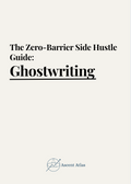 The Zero-Barrier Side Hustle Guide: Ghostwriting